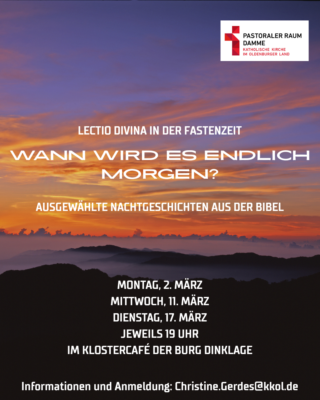 Ein stimmungsvolles Foto eines farbigen Sonnenauf- oder -untergangs über dunklen Bergsilhouetten, darüber weißer Werbetext: „Lectio divina in der Fastenzeit – Wann wird es endlich Morgen? Ausgewählte Nachtgeschichten aus der Bibel“, darunter Terminangaben (Montag 2. März, Mittwoch 11. März, Dienstag 17. März, jeweils 19 Uhr im Klostercafé der Burg Dinklage) und am unteren Rand der Hinweis „Informationen und Anmeldung: Christine.Gerdes@kkol.de“, oben rechts das Logo „Pastoraler Raum Damme – Katholische Kirche im Oldenburger Land“.